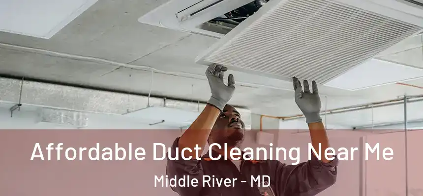  Affordable Duct Cleaning Near Me Middle River - MD