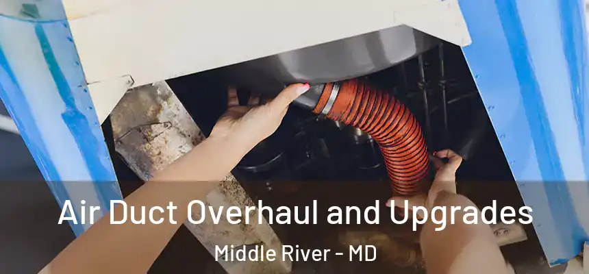  Air Duct Overhaul and Upgrades Middle River - MD