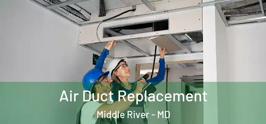  Air Duct Replacement Middle River - MD