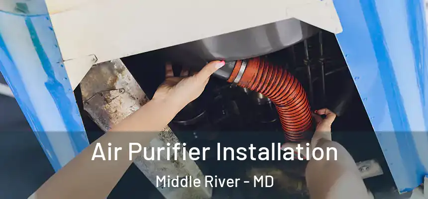  Air Purifier Installation Middle River - MD