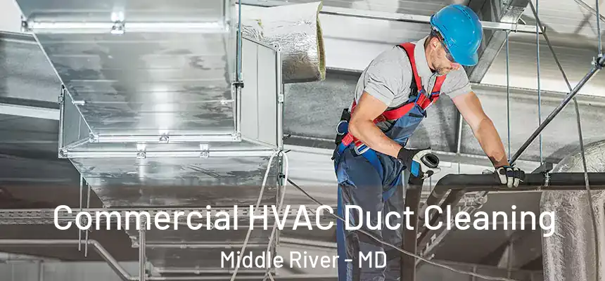  Commercial HVAC Duct Cleaning Middle River - MD