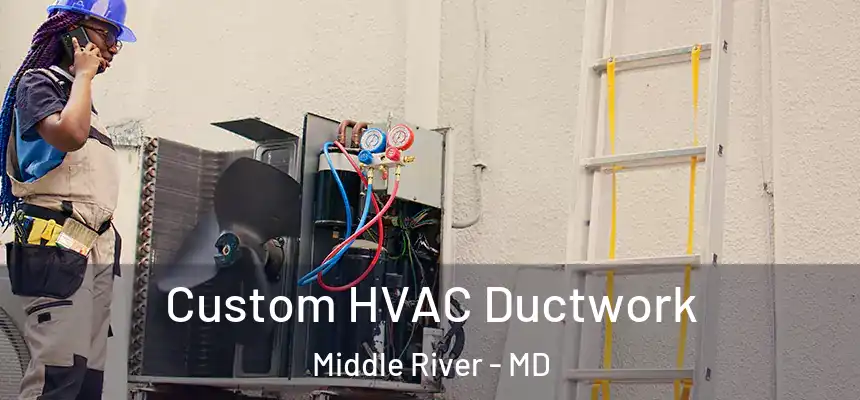  Custom HVAC Ductwork Middle River - MD