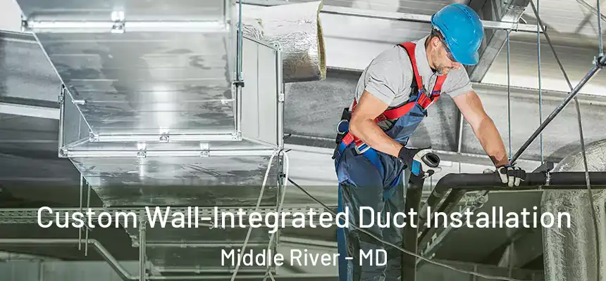 Custom Wall-Integrated Duct Installation Middle River - MD