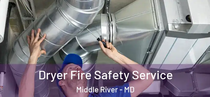  Dryer Fire Safety Service Middle River - MD
