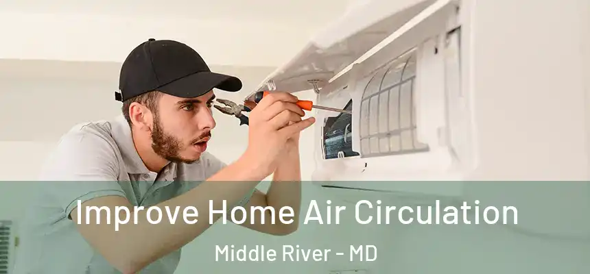 Improve Home Air Circulation Middle River - MD