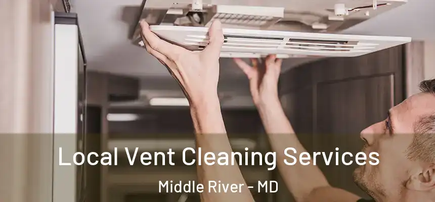  Local Vent Cleaning Services Middle River - MD
