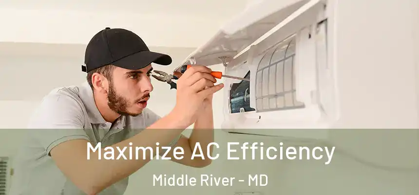  Maximize AC Efficiency Middle River - MD