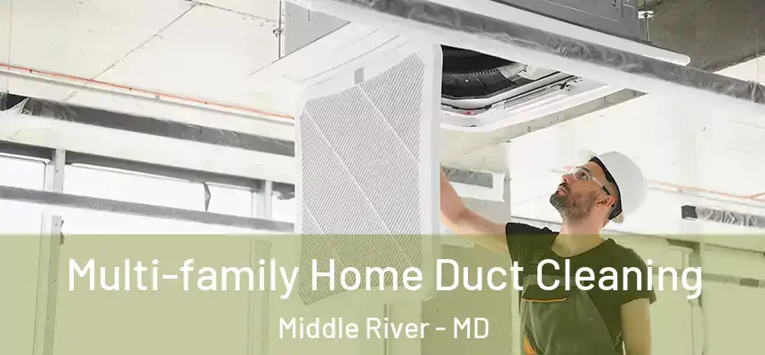  Multi-family Home Duct Cleaning Middle River - MD