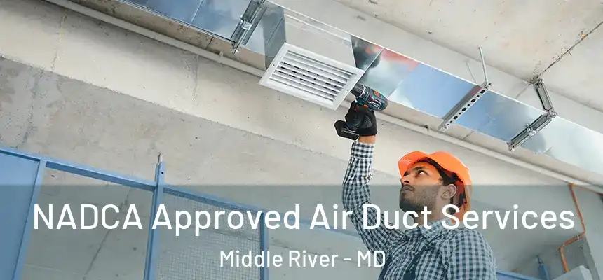  NADCA Approved Air Duct Services Middle River - MD