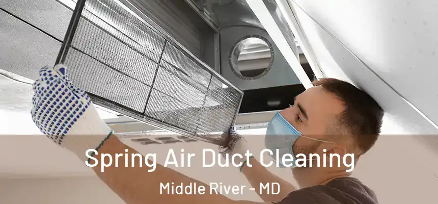 Spring Air Duct Cleaning Middle River - MD